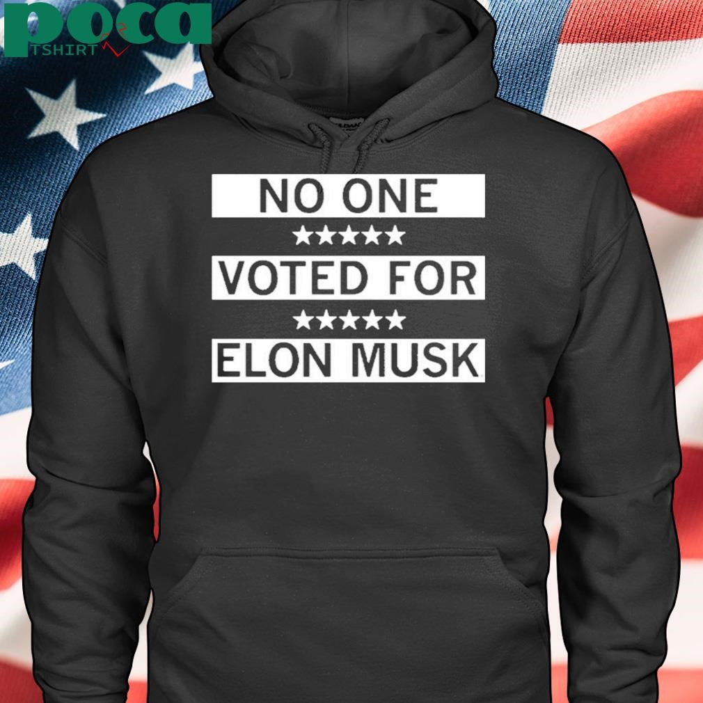 Authorized No One Voted For Elon Musk Shirt