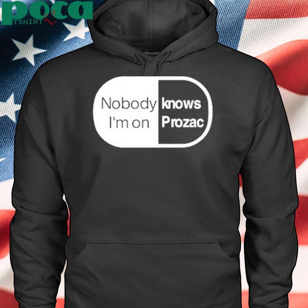 Authorized Nobody Knows I’m On Prozac T-Shirt