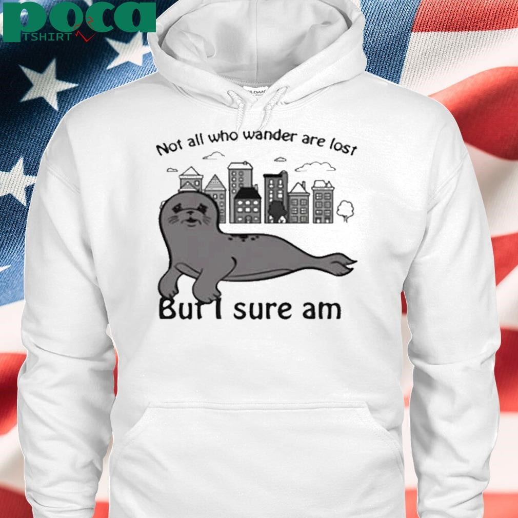 Authorized Not All Who Wander Are Lost But I Sure Am T-Shirt
