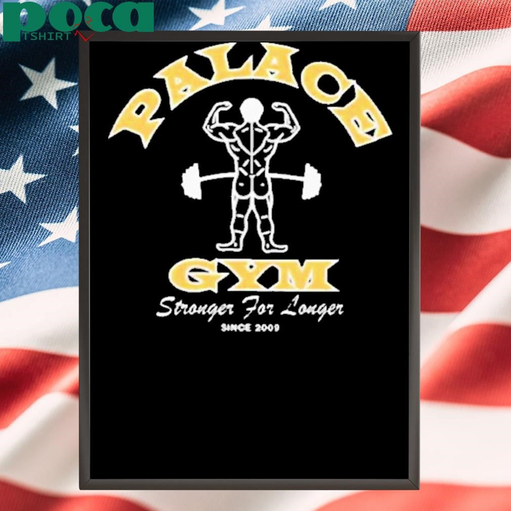 Authorized Palace Gym Stronger For Longer Since 2009 Shirt