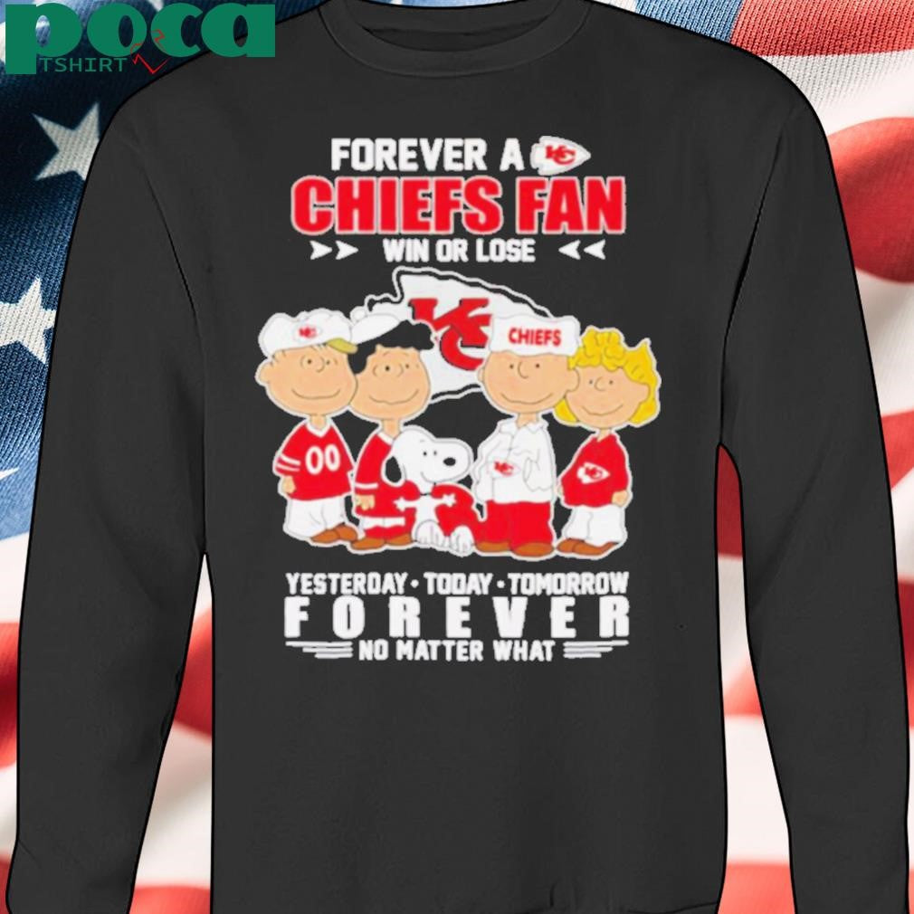 Authorized Peanuts Forever a Chiefs fan win or lose yesterday today tomorrow forever no matter what shirt
