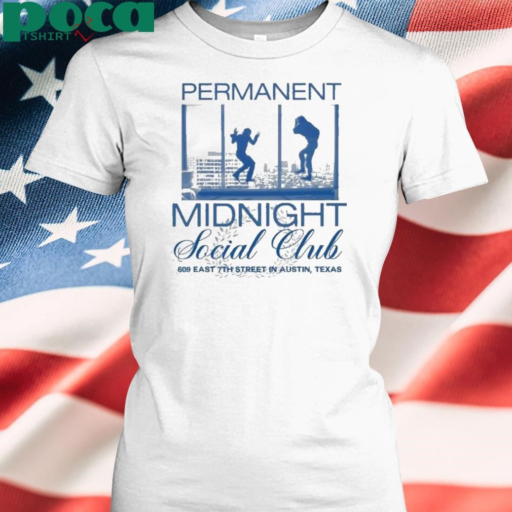 Authorized Permanent Midnight Social Club 609 East 7th Street In Austin Texas Shirt