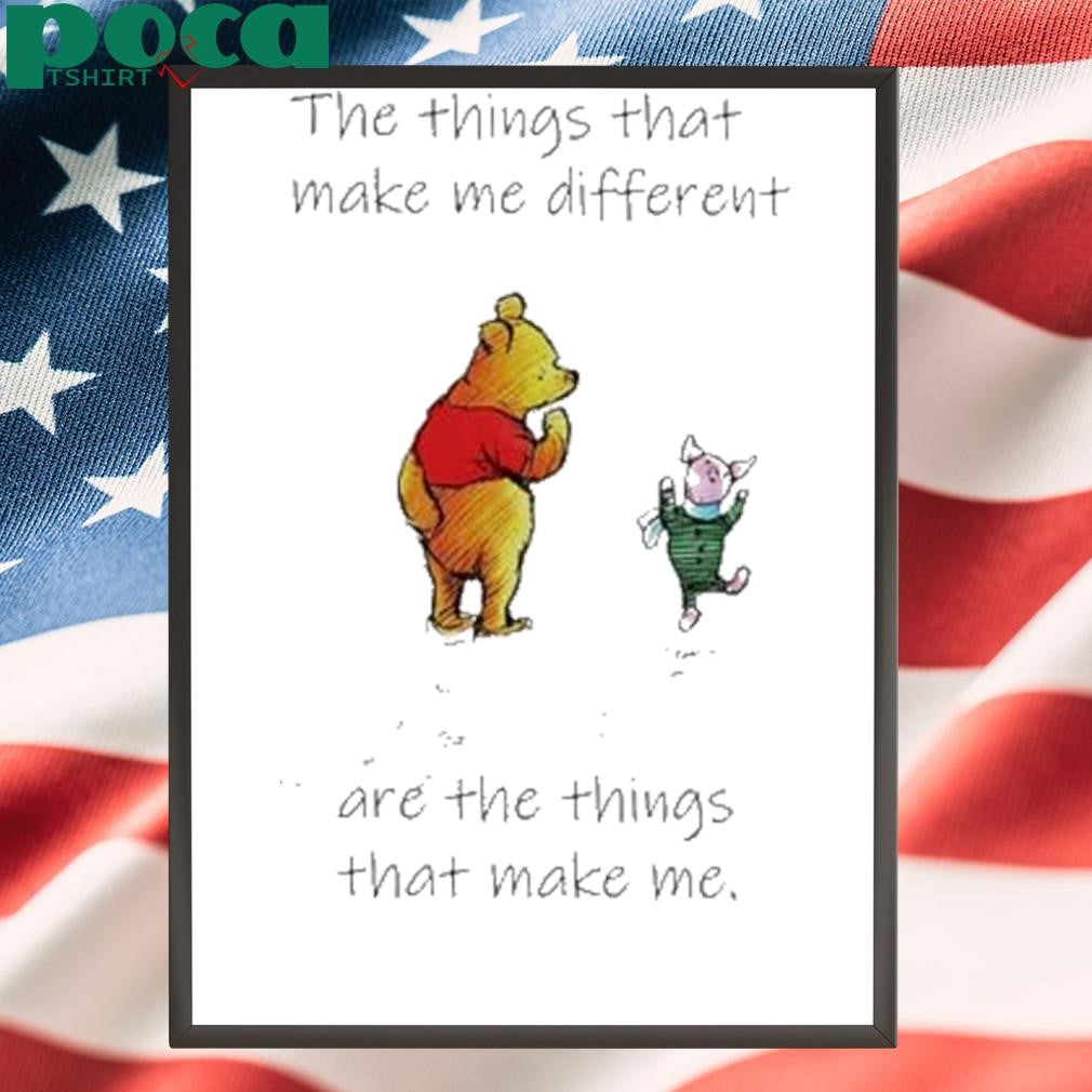 Authorized Pooh And Piglet The Things That Make Me Different Are The Things That Make Me Shirt