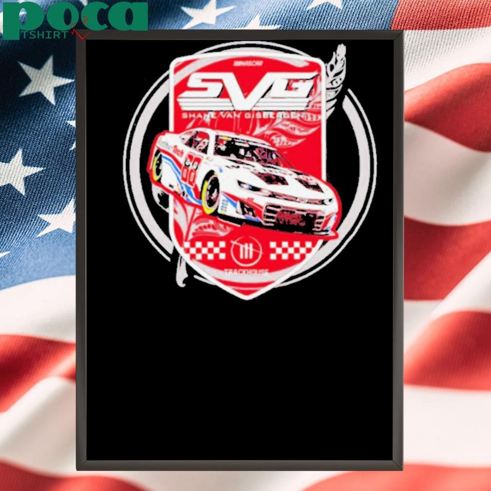 Authorized SVG Shane Van Gisbergen Trackhouse Racing Team Car shirt