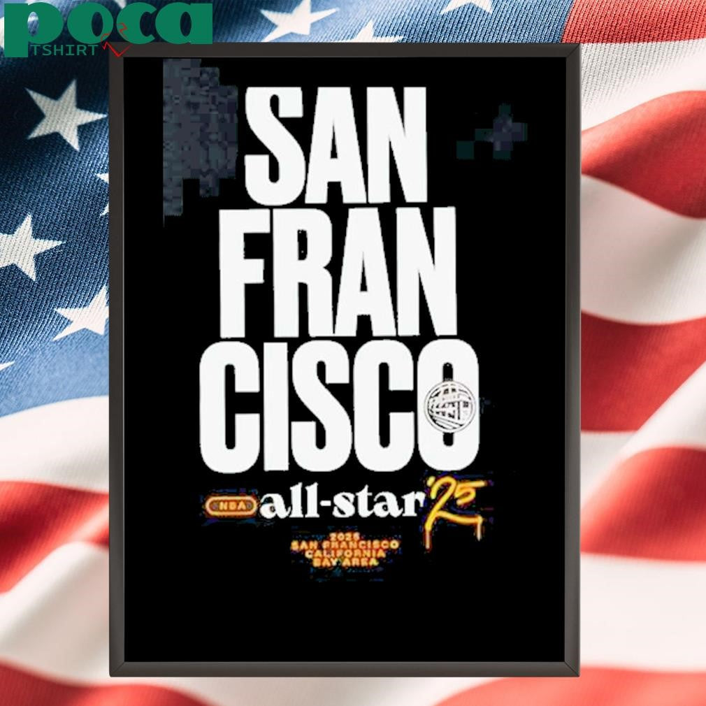 Authorized San Francisco 2025 Nba All Star Game Shirt