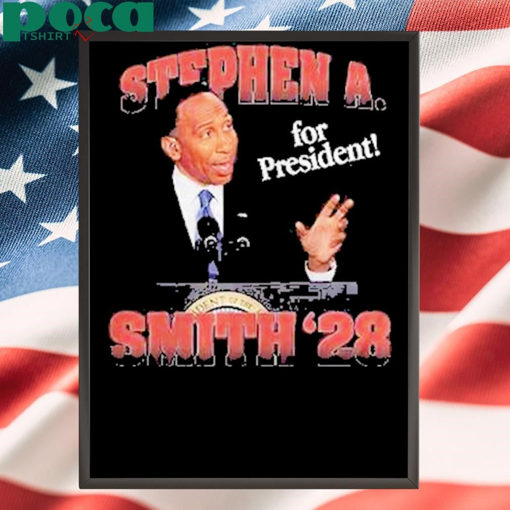 Authorized Stephen A Smith 28 For President Shirt