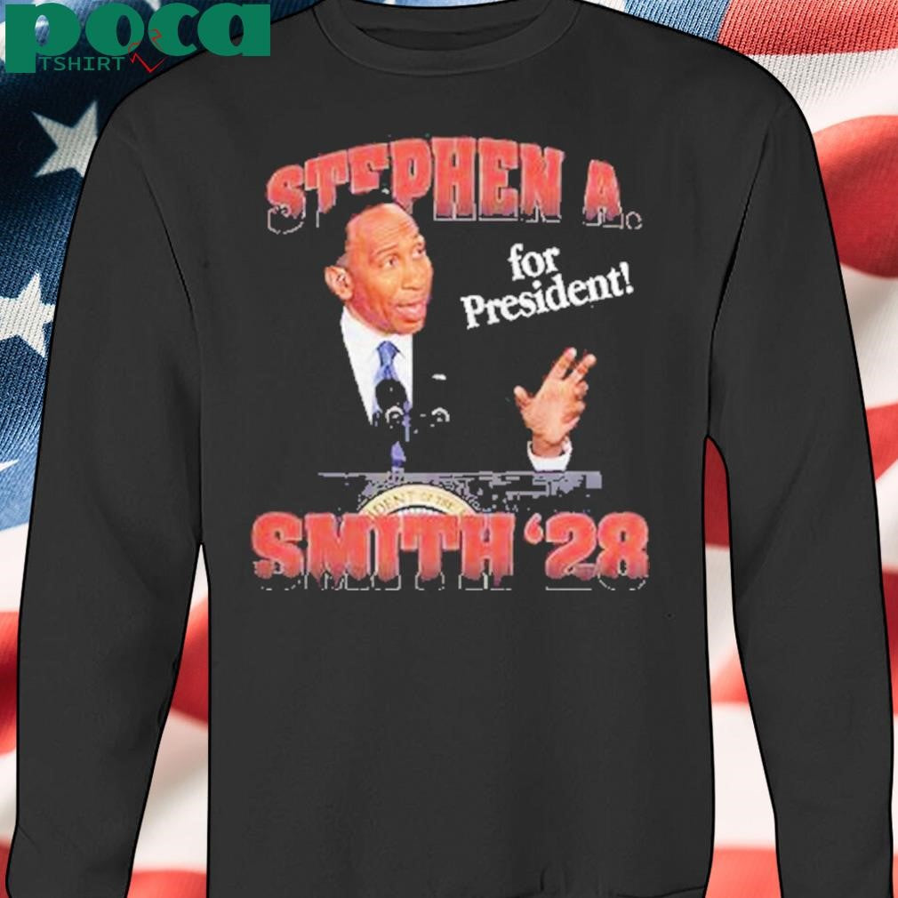 Authorized Stephen A Smith 28 For President Shirt