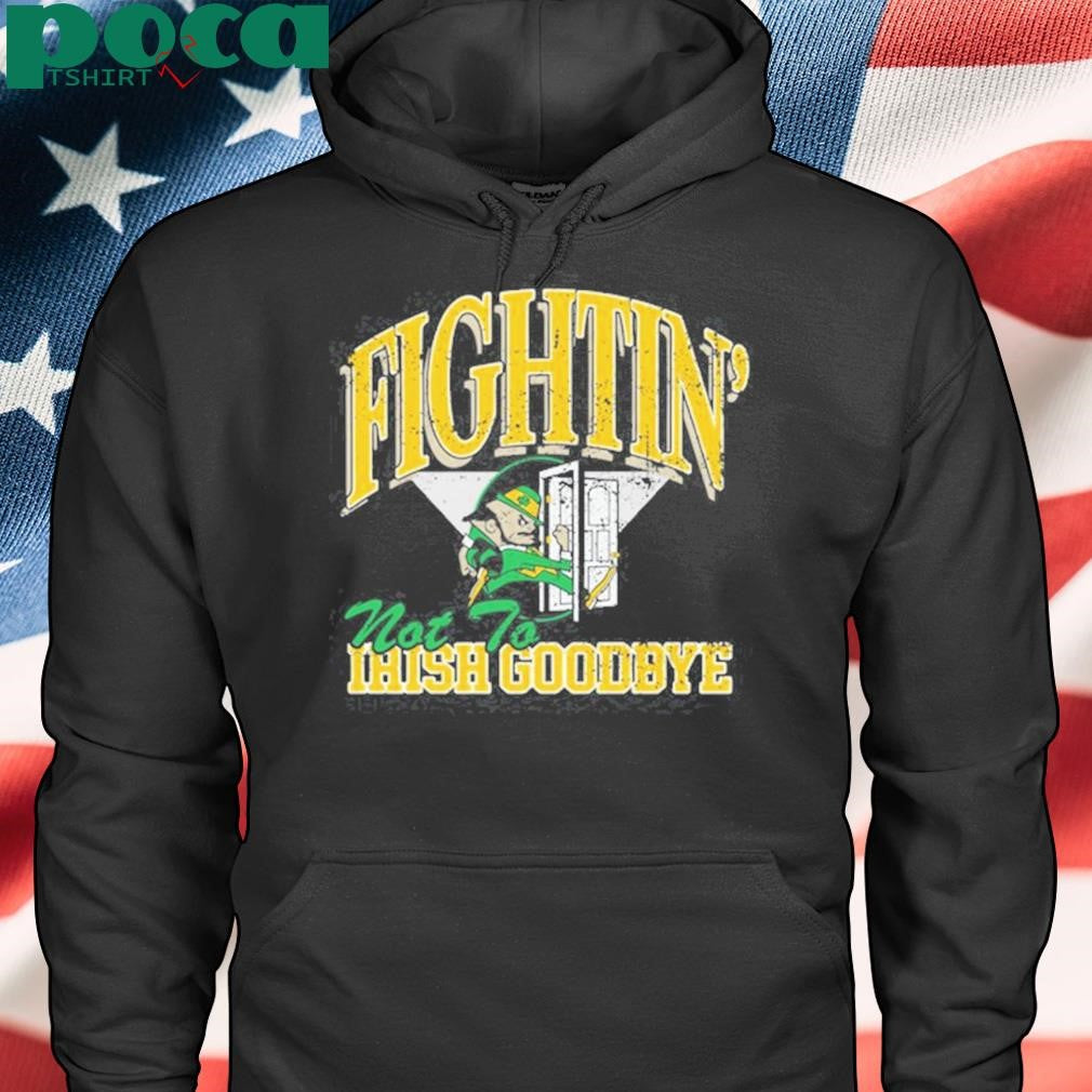 Authorized Steve Fightin’ Not To Irish Goodbyes Shirt