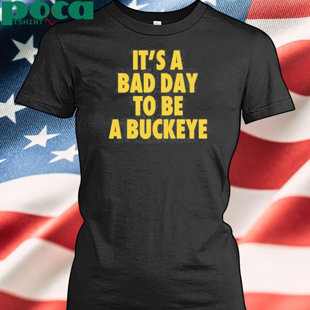Authorized Swanky Wolverine It’s A Bad Day To Be A Buckeye T-Shirt