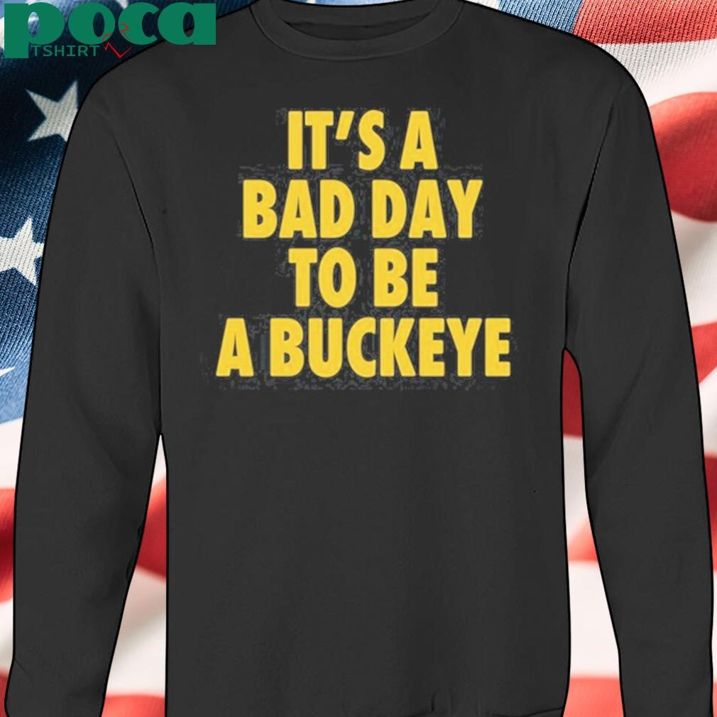 Authorized Swanky Wolverine It’s A Bad Day To Be A Buckeye T-Shirt