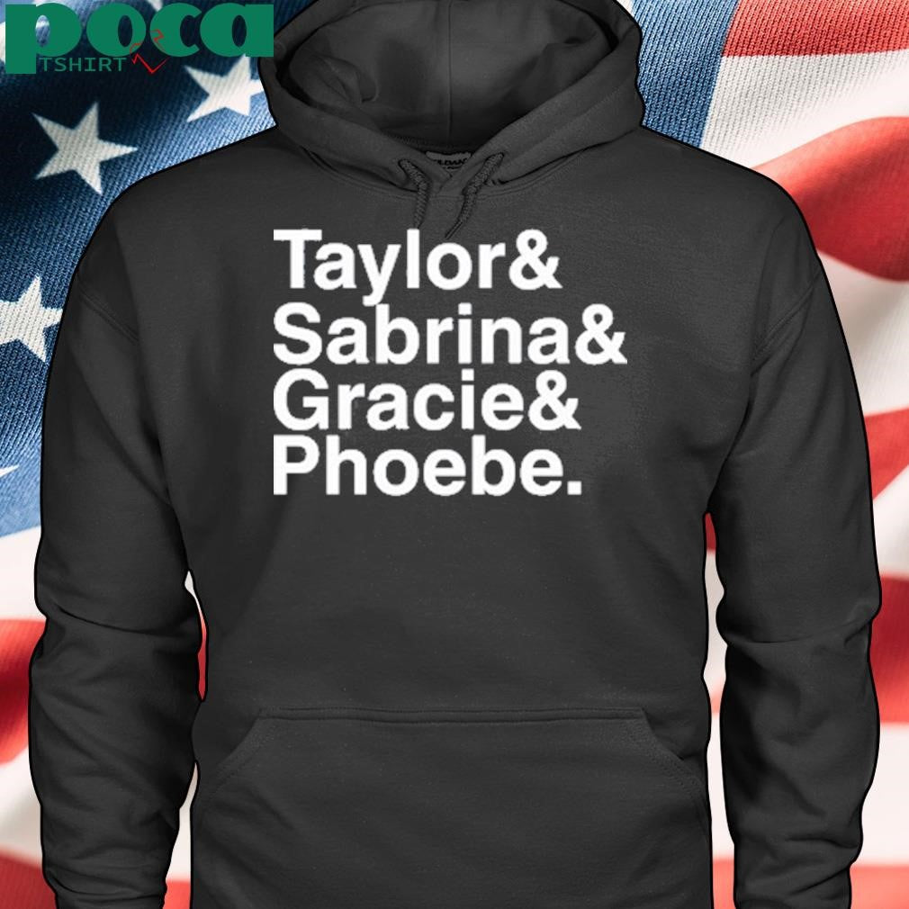 Authorized Taylor& Sabrina& Gracie& Phoebe T Shirt