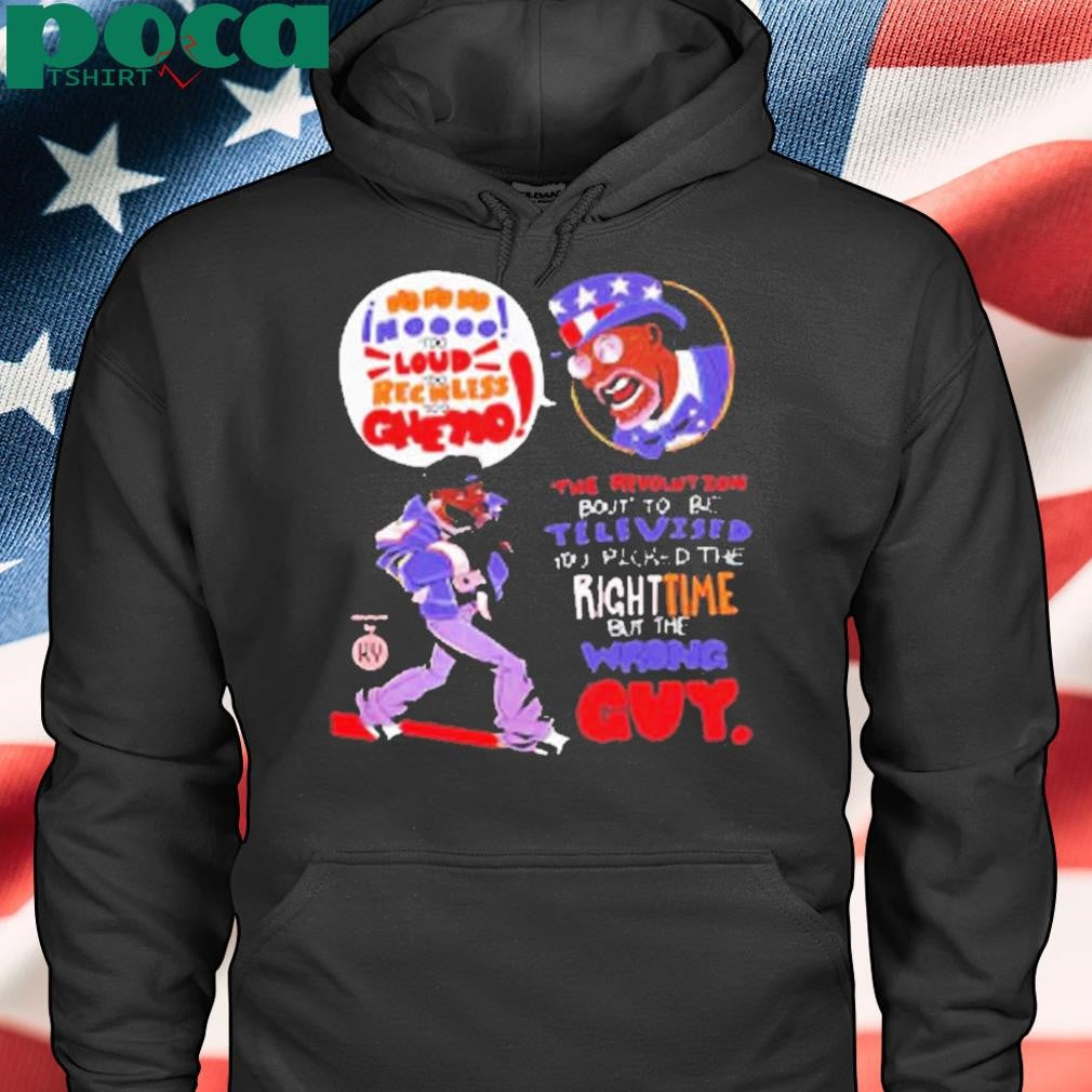 Authorized The Revolution Bout’ To Be Televised You Picked The Righttime But The Wrong Guy Shirt