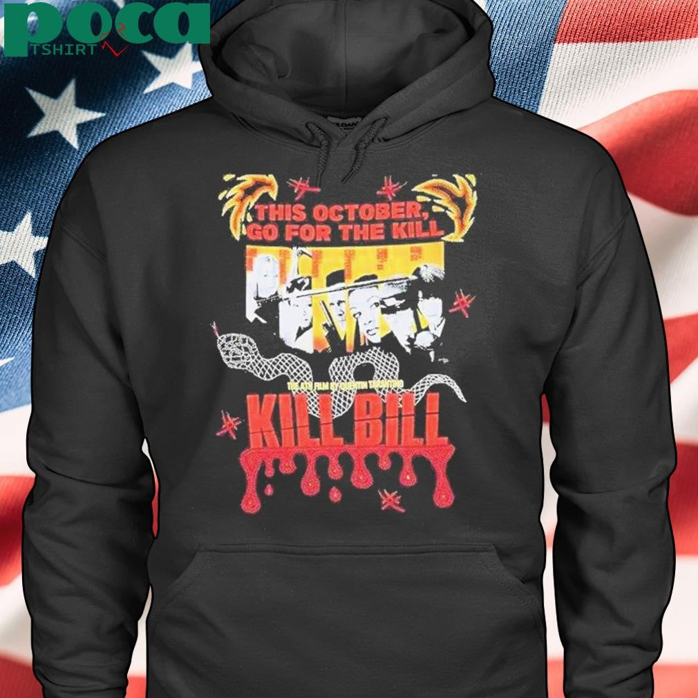Authorized This October Go For The Kill The 4th Film By Quentin Tarantino Kill Bill Shirt