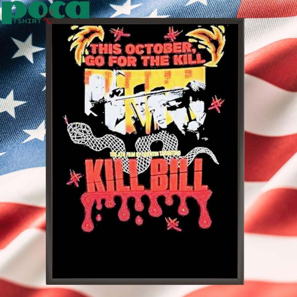 Authorized This October Go For The Kill The 4th Film By Quentin Tarantino Kill Bill Shirt