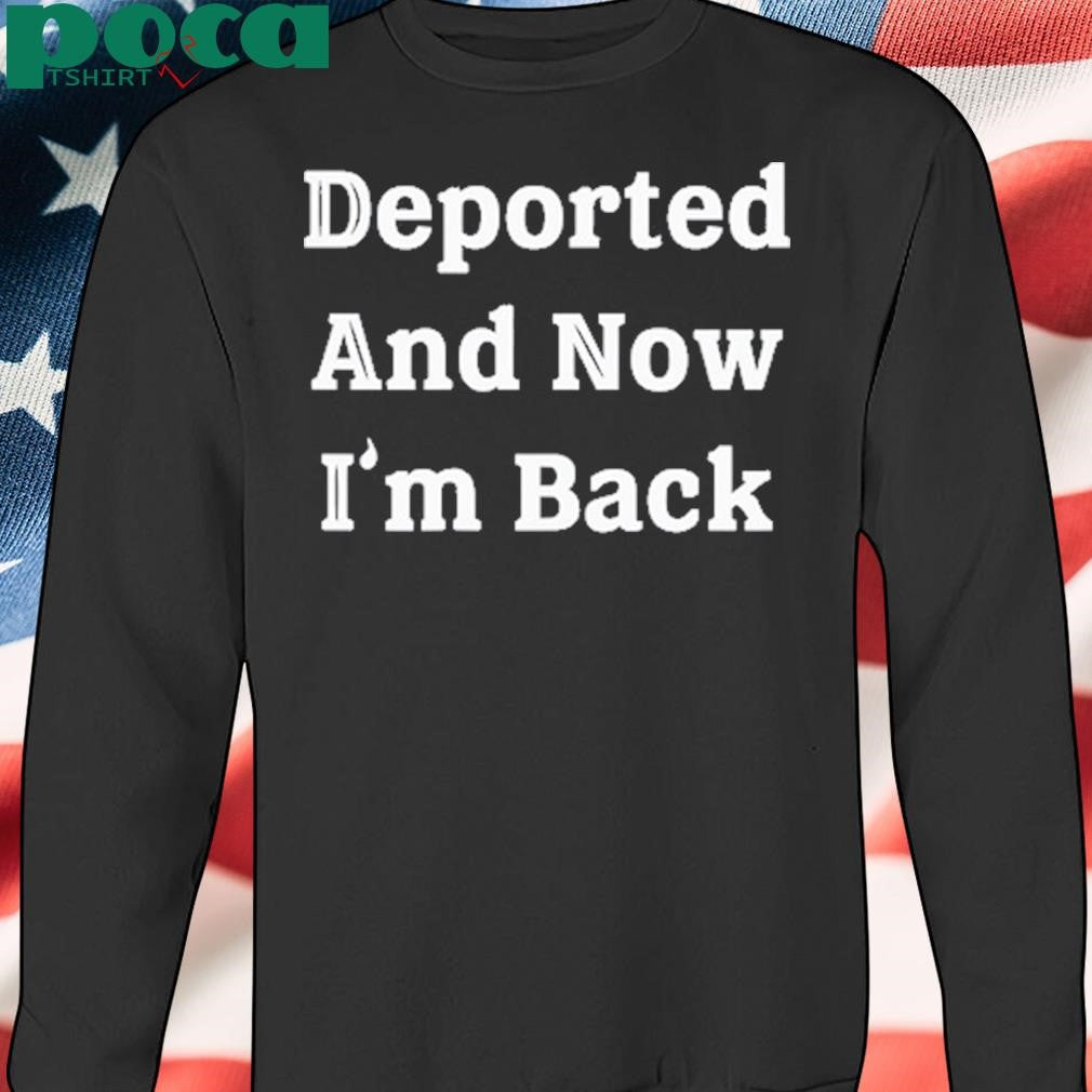Authorized Tom Homan Wearing Deported And Now I’m Back Shirt
