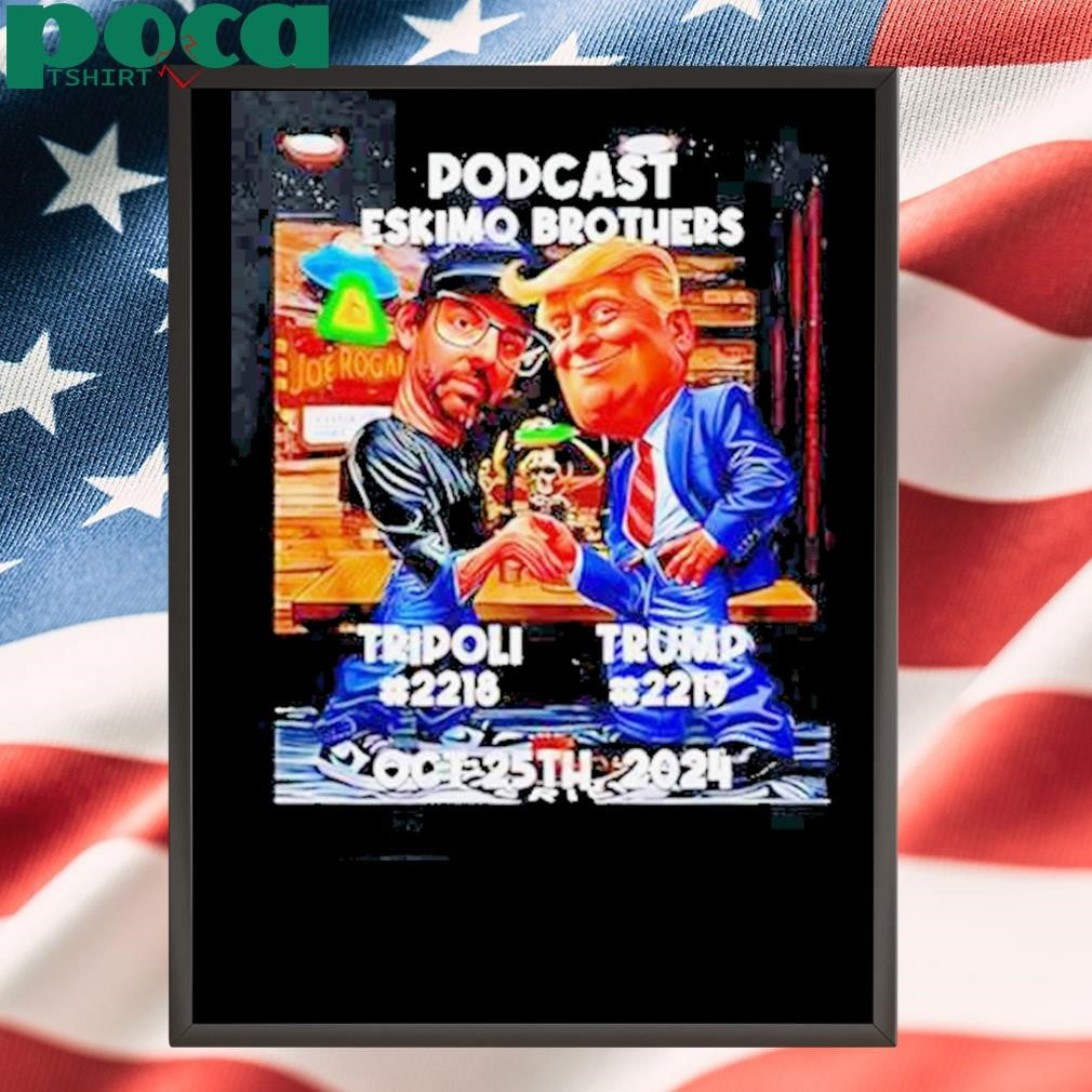 Authorized Tripoli X Trump Podcast Eskimo Brothers 2024 Shirt