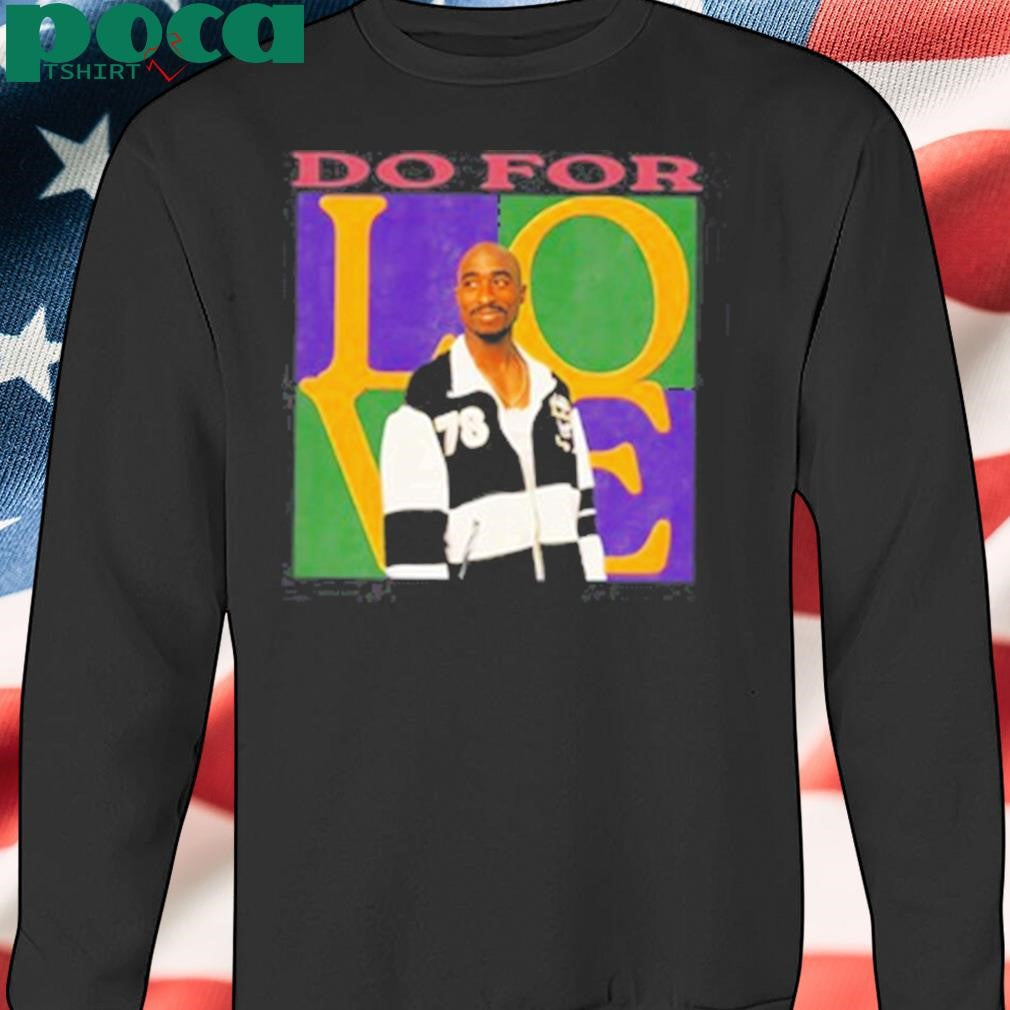 Authorized Tupac Shakur 2Pac Do For Love Shirt