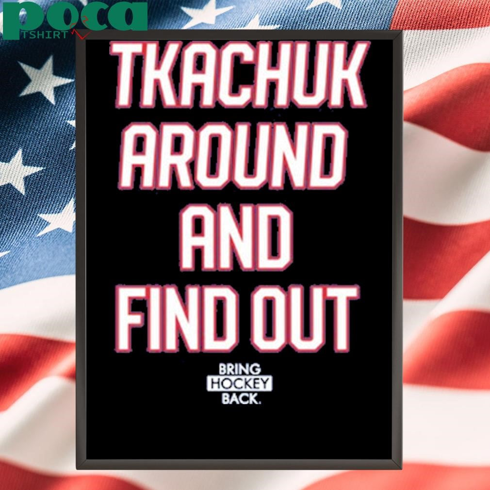 Authorized United States Of Hockey Bash Bros Tkachuk Around And Find Out T Shirt
