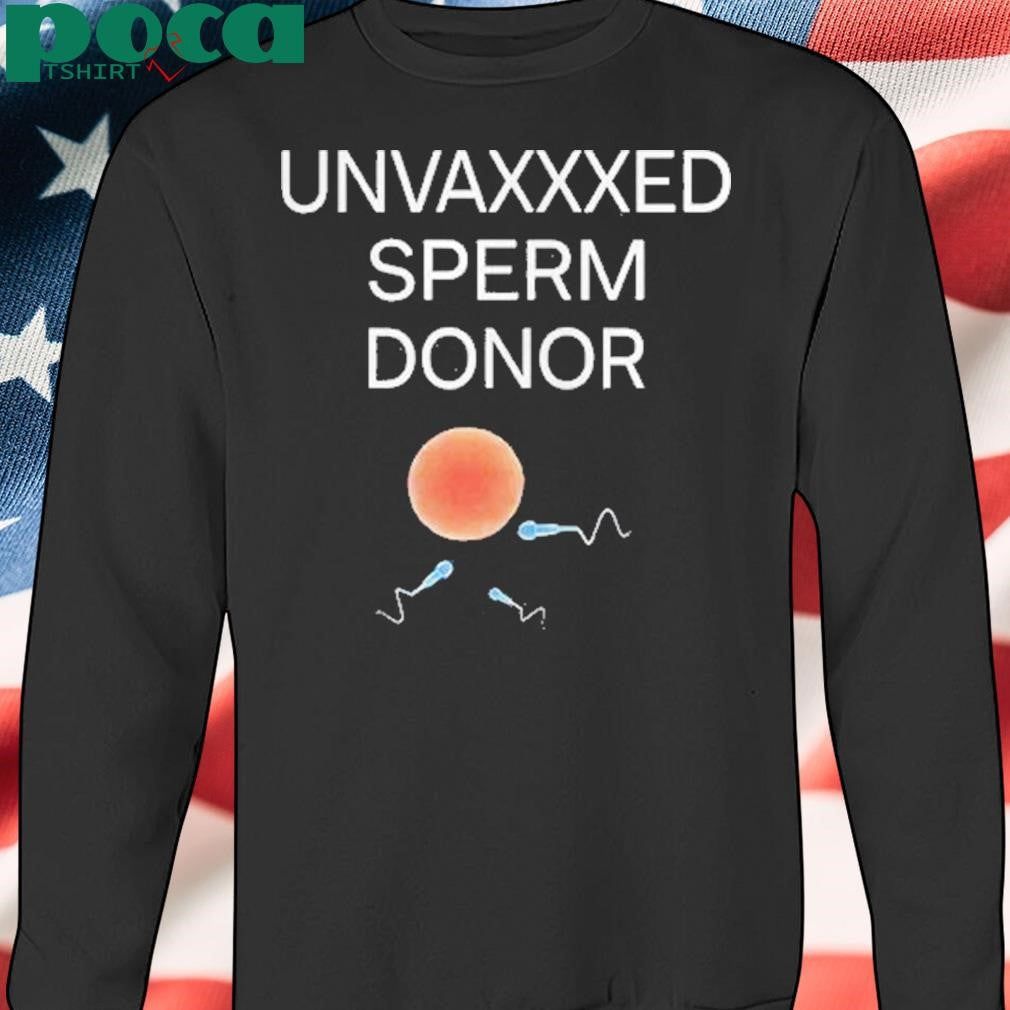 Authorized Unvaxxed Sperm Donor Shirt