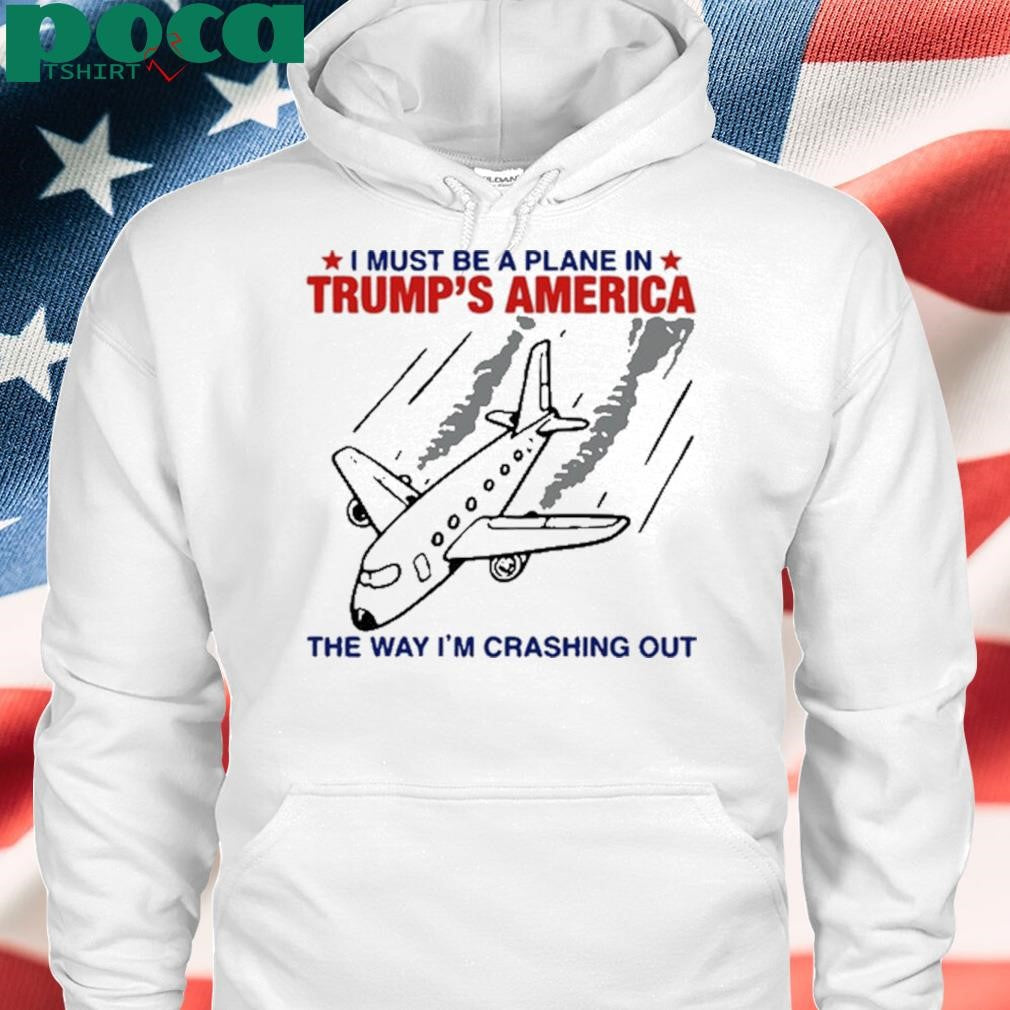 Authorized Ursen Wearing I Must Be A Planet In Trump’s America The Way I’m Crashing Out Shirt