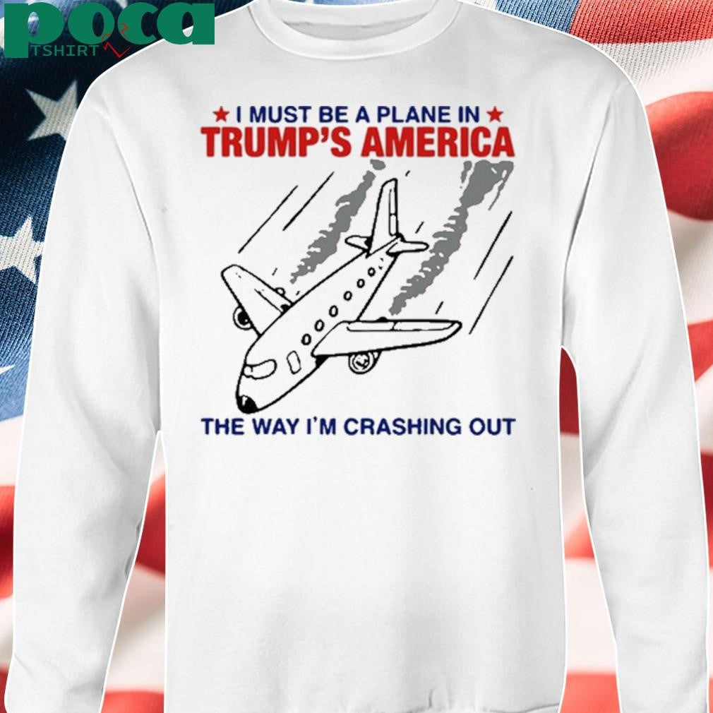 Authorized Ursen Wearing I Must Be A Planet In Trump’s America The Way I’m Crashing Out Shirt