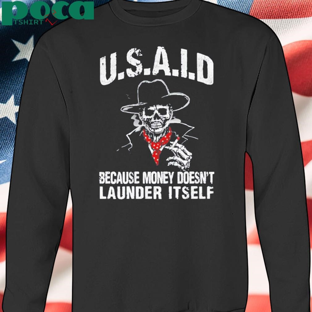 Authorized Usaid Because Money Doesn’t Launder Itself Shirt