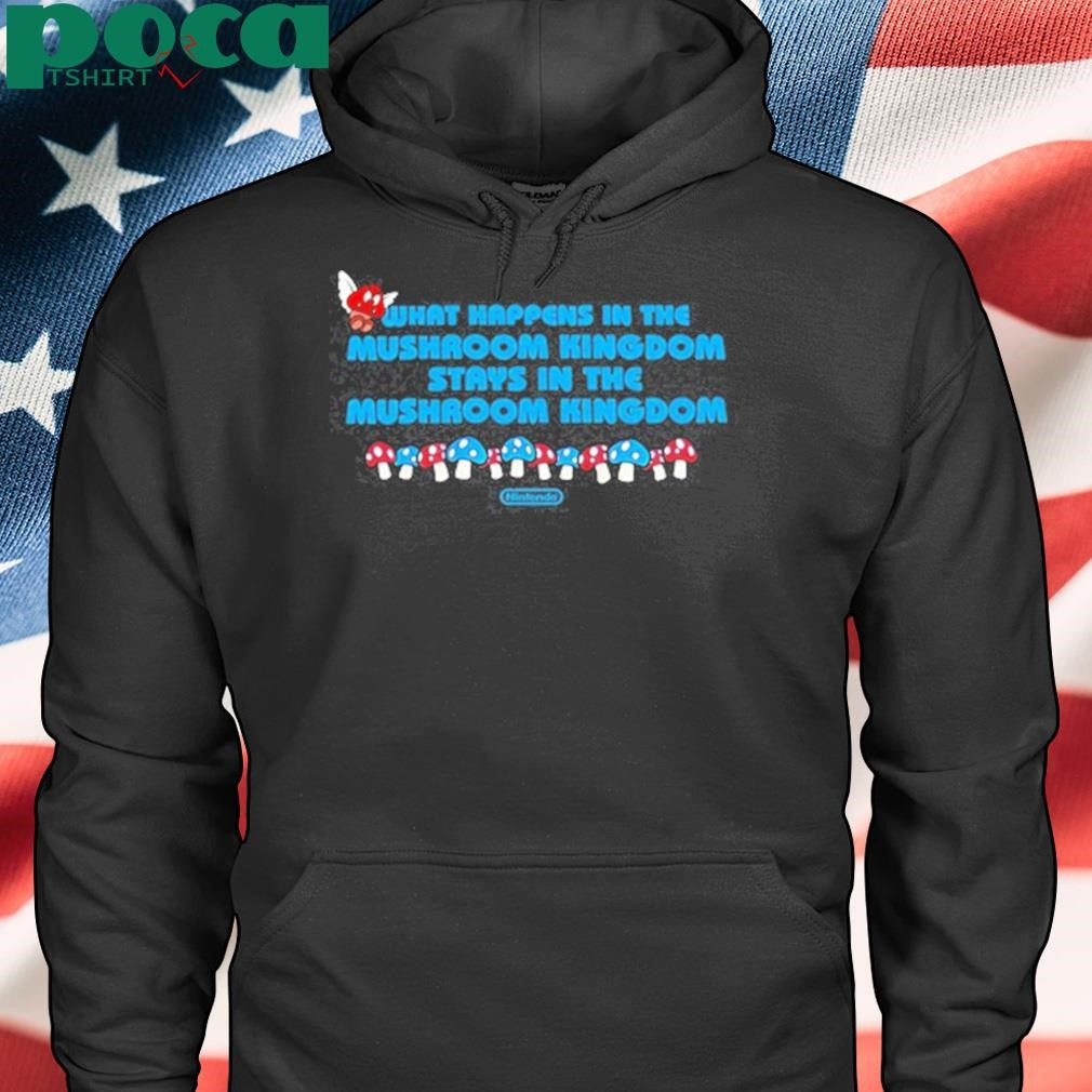 Authorized What Happens In The Mushroom Kingdom Stays In The Mushroom Kingdom Tee Shirt