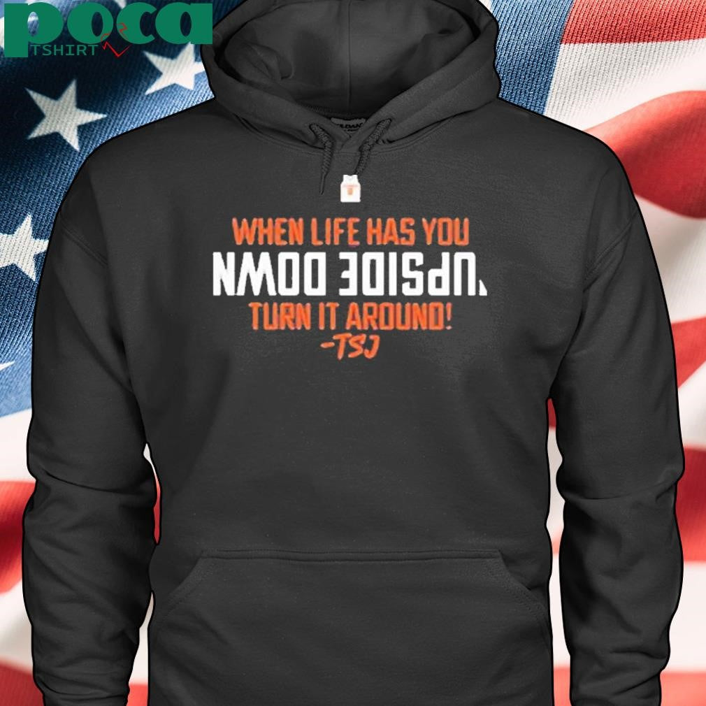 Authorized When Life Has You Upside Down Turn It Around Terrence Shannon Jr T-Shirt