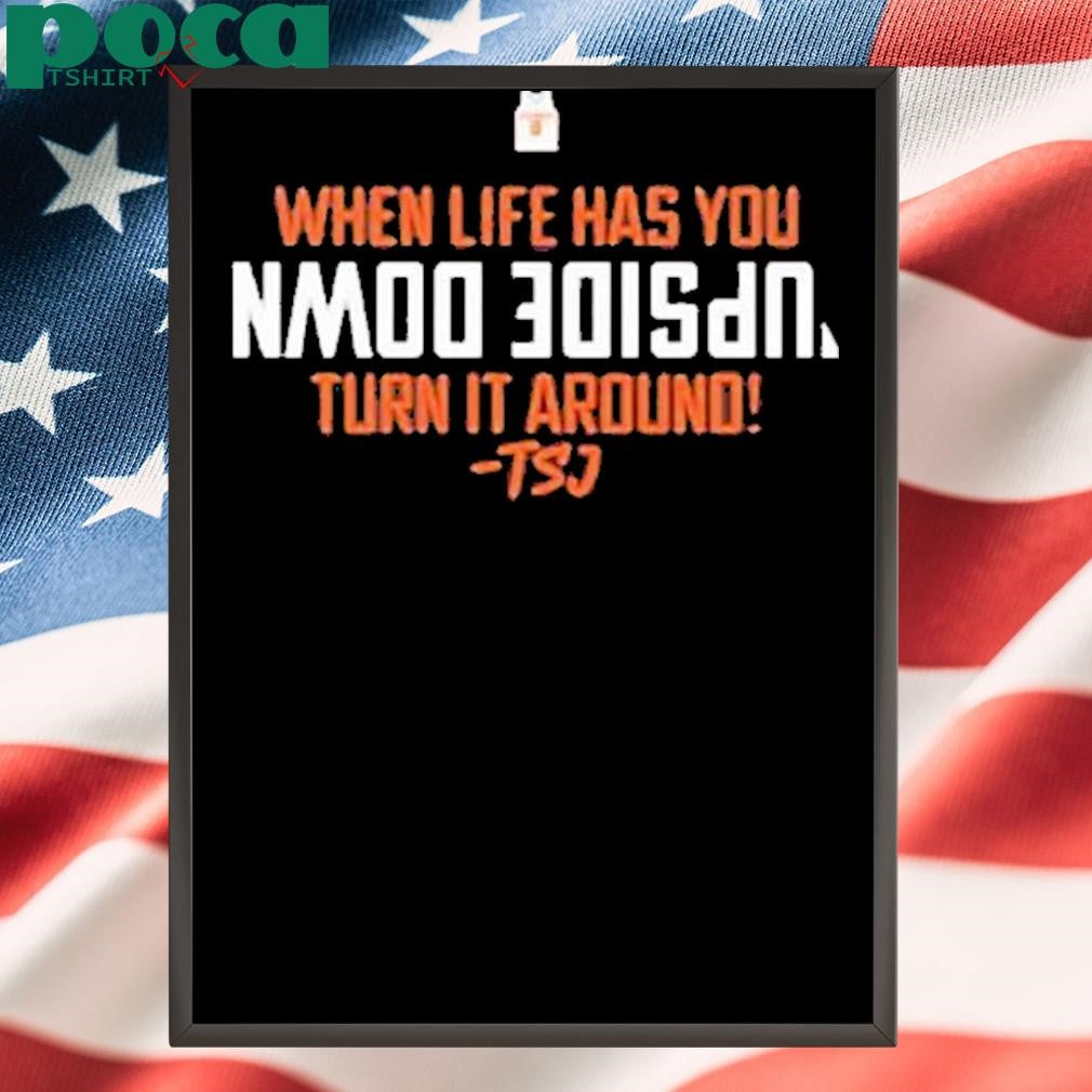 Authorized When Life Has You Upside Down Turn It Around Terrence Shannon Jr T-Shirt