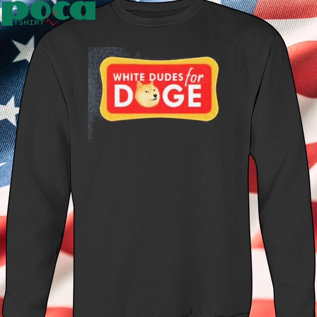 Authorized White Dudes For Doge Shirt