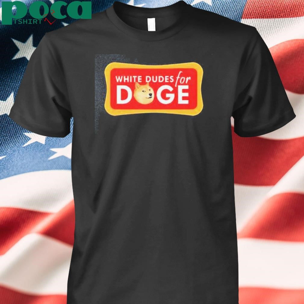 Authorized White Dudes For Doge Shirt