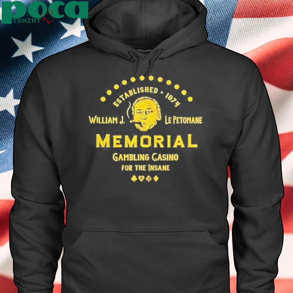 Authorized William J Le Petomane Memorial Gambling Casino For The Insane Shirt