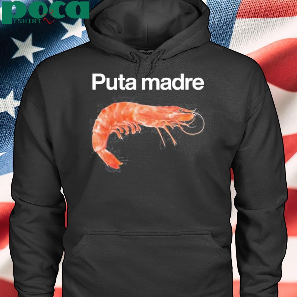 Authorized Worst Shirts Puta Madre Shrimp Shirt