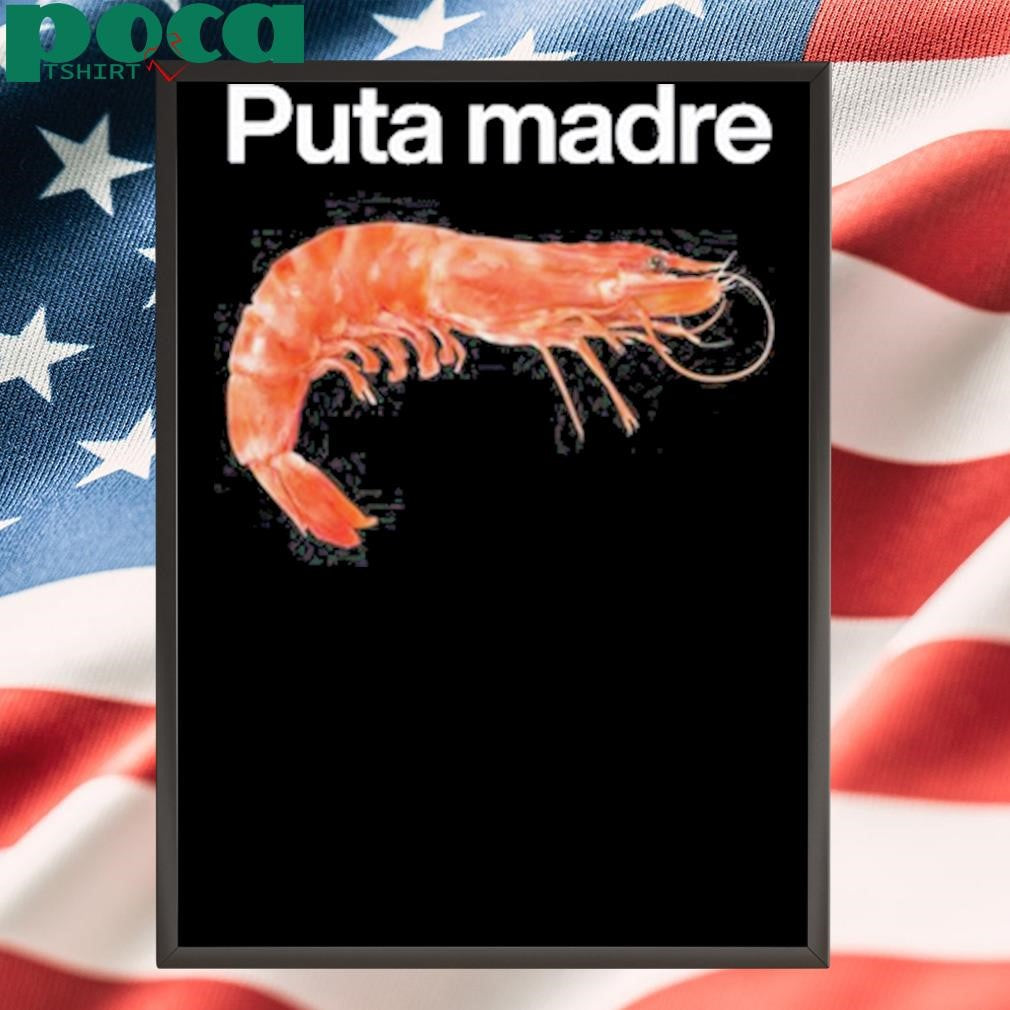 Authorized Worst Shirts Puta Madre Shrimp Shirt