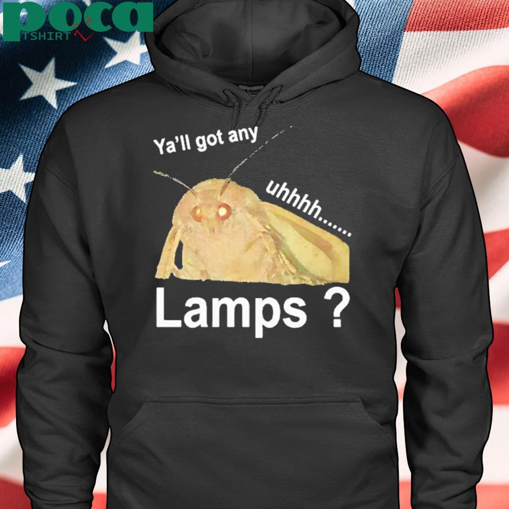 Authorized Ya’ll got any lamps uhhh Shirt