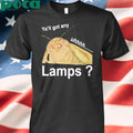 Authorized Ya’ll got any lamps uhhh Shirt