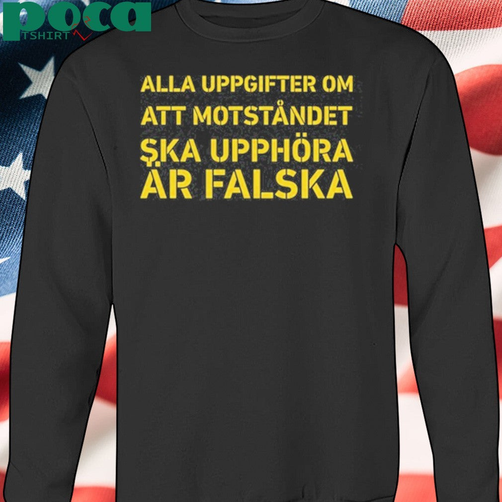 Awesome Alla Uppgifter Om Att Motståndet Ska Upphöra Är Falska T-Shirt