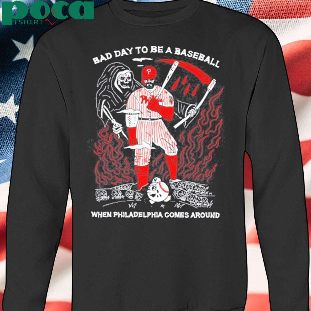 Bad Day To Be A Baseball When Philadelphia Gomes Around Shirt
