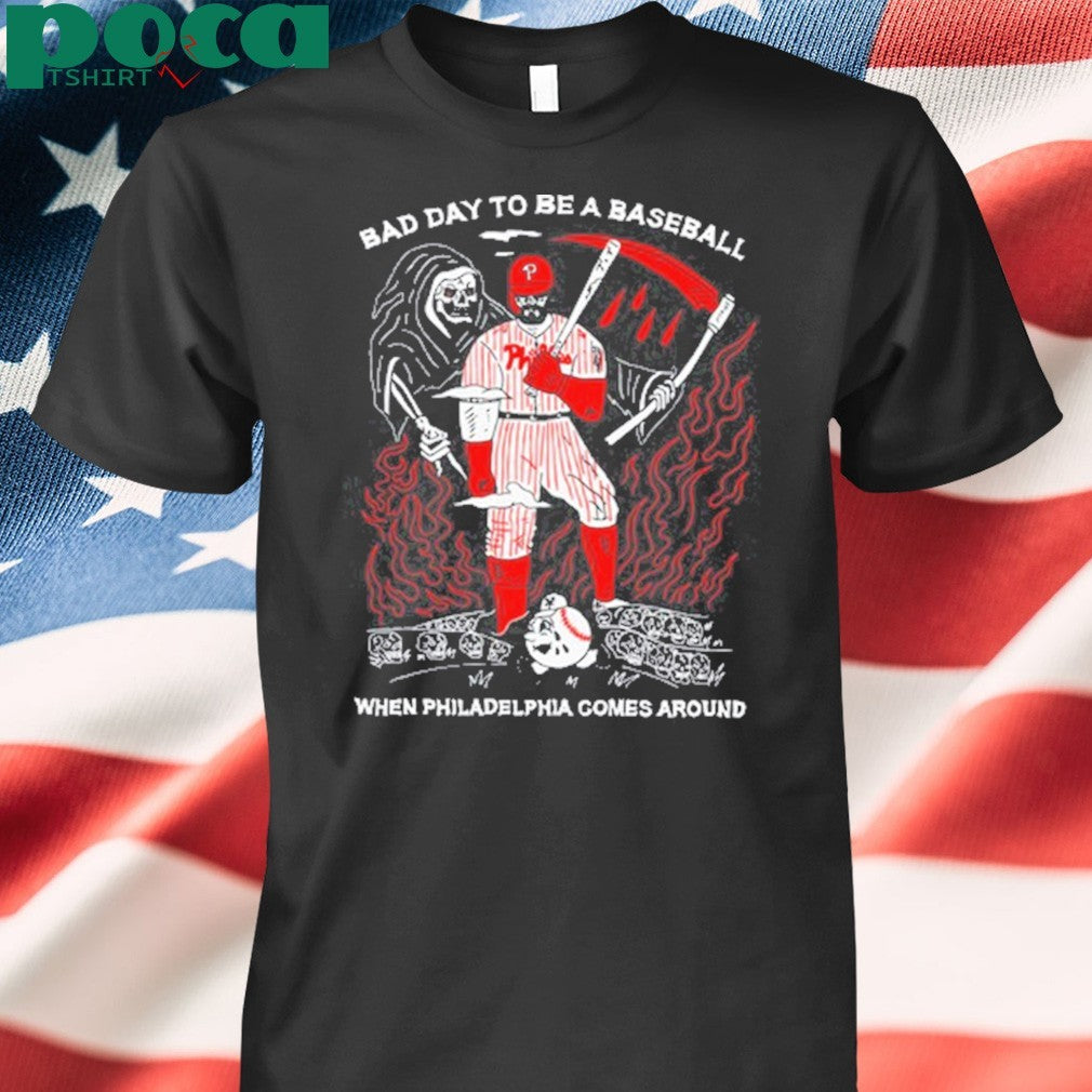 Bad Day To Be A Baseball When Philadelphia Gomes Around Shirt
