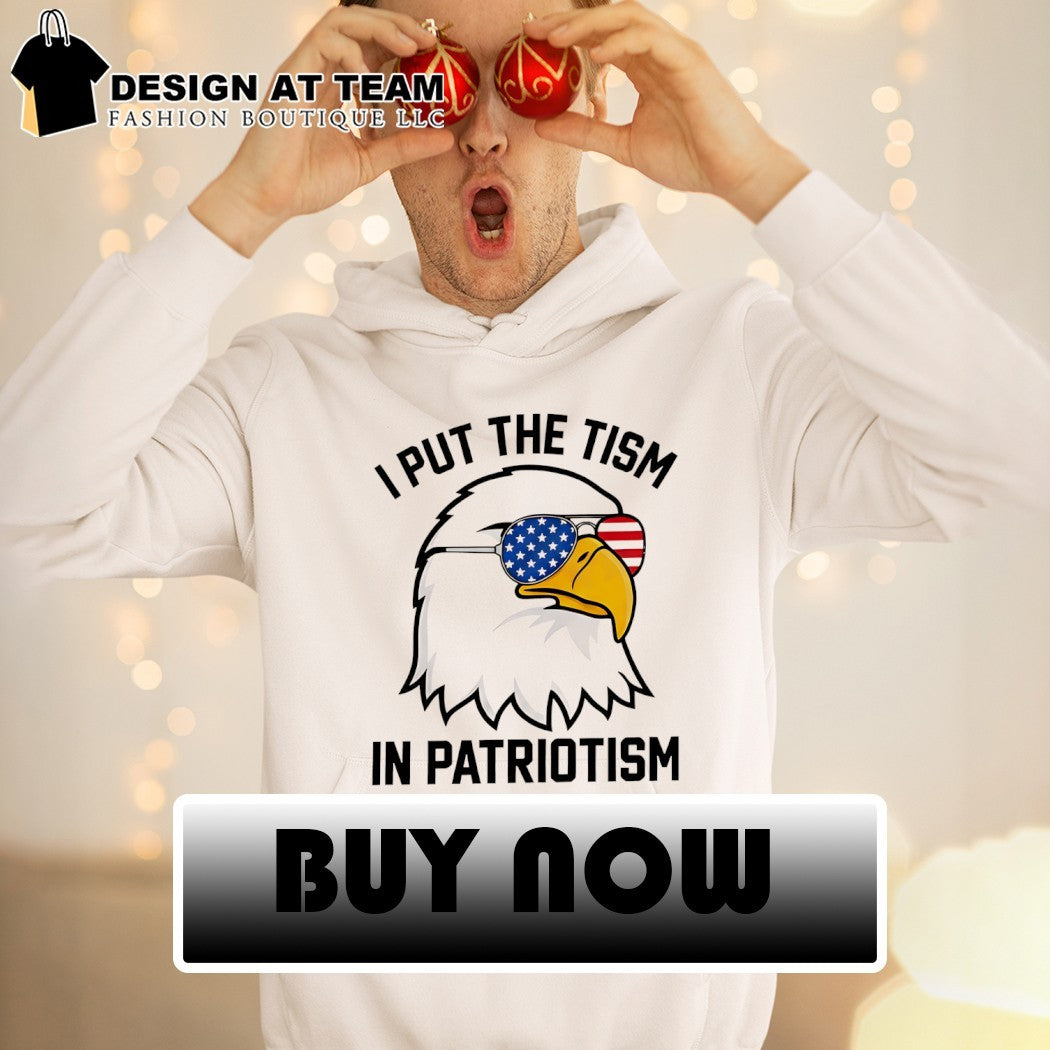 Bald Eagle American Flag Sunglasses I Put the tism in Patriotism 4th of July shirt
