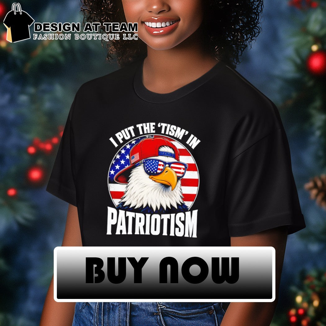 Bald Eagle Patriotism Apparel I Put the _Tism in Patriotism shirt