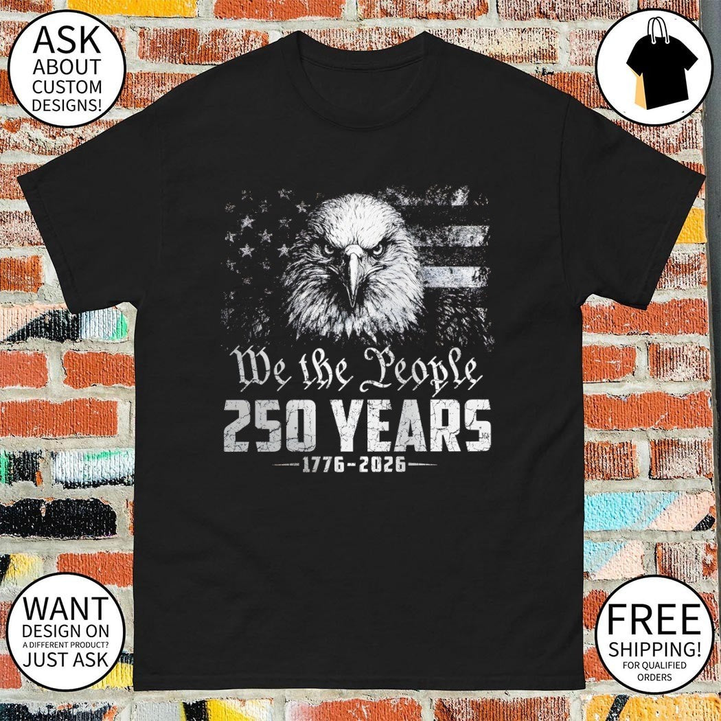 Bald eagle American flag design We the People 250 Years 1776-2026 cotton shirt