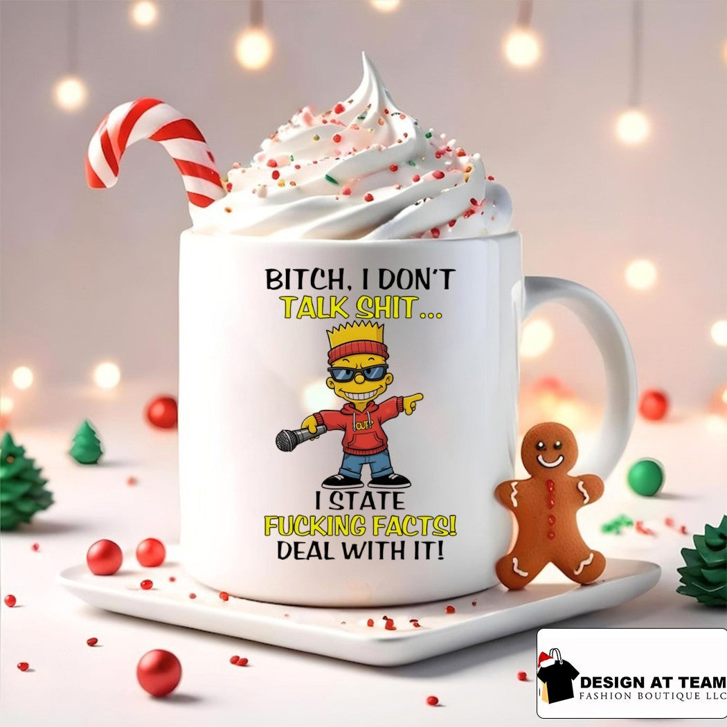 Bart bitch I don’t talk shit I state fucking facts deal with it shirt