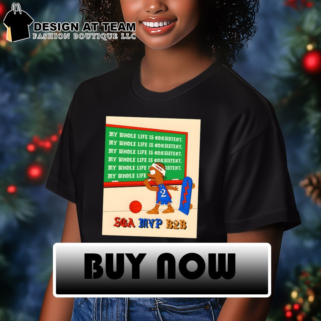 Bart x Shai Gilgeous-Alexander Oklahoma City Thunder my whole life is consistent SGA MVP B2B shirt