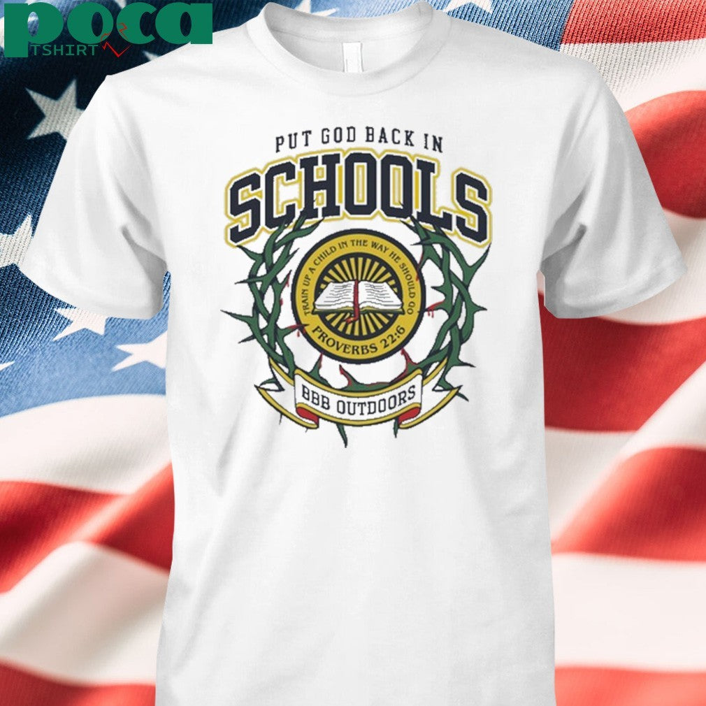 Bbb Outdoors Put God Back In Schools Shirt