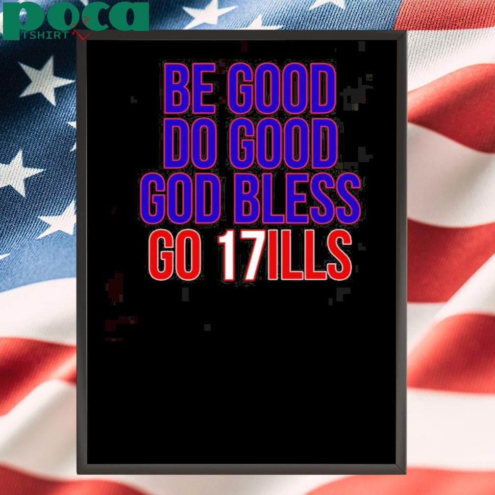Be Good Do Good God Bless And Go Bills Shirt