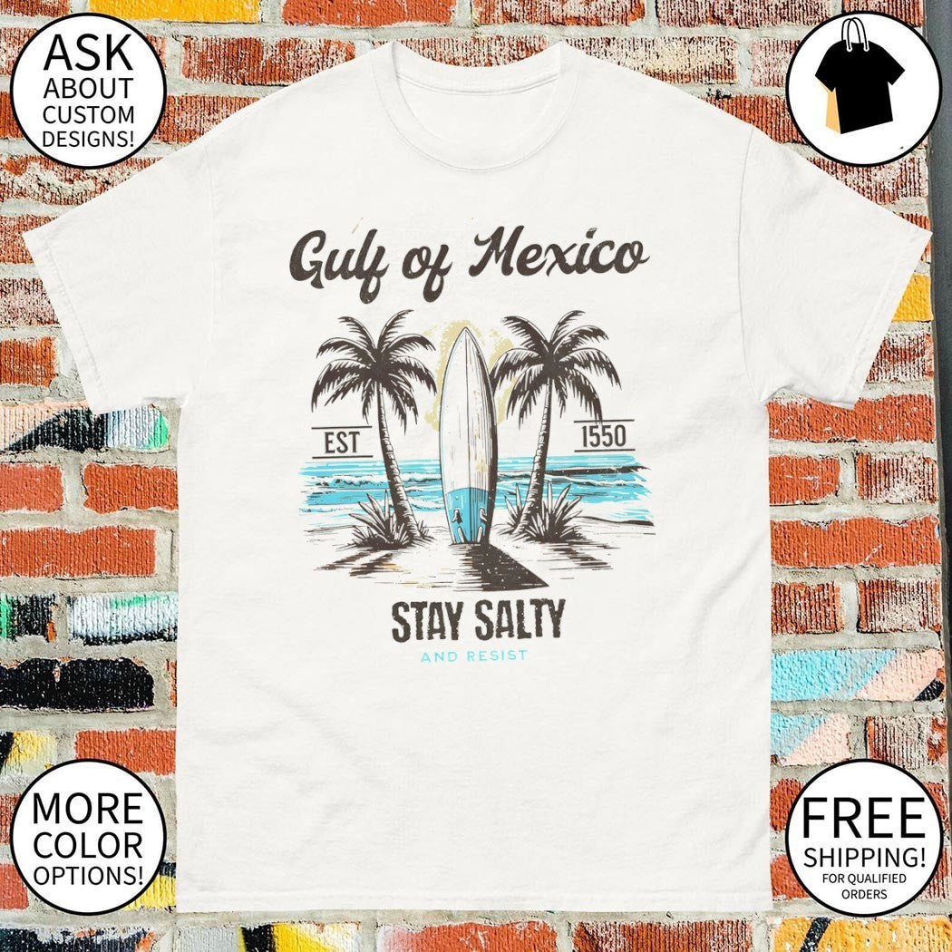 Beach Gulf of Mexico est 1550 stay salty and resist shirt