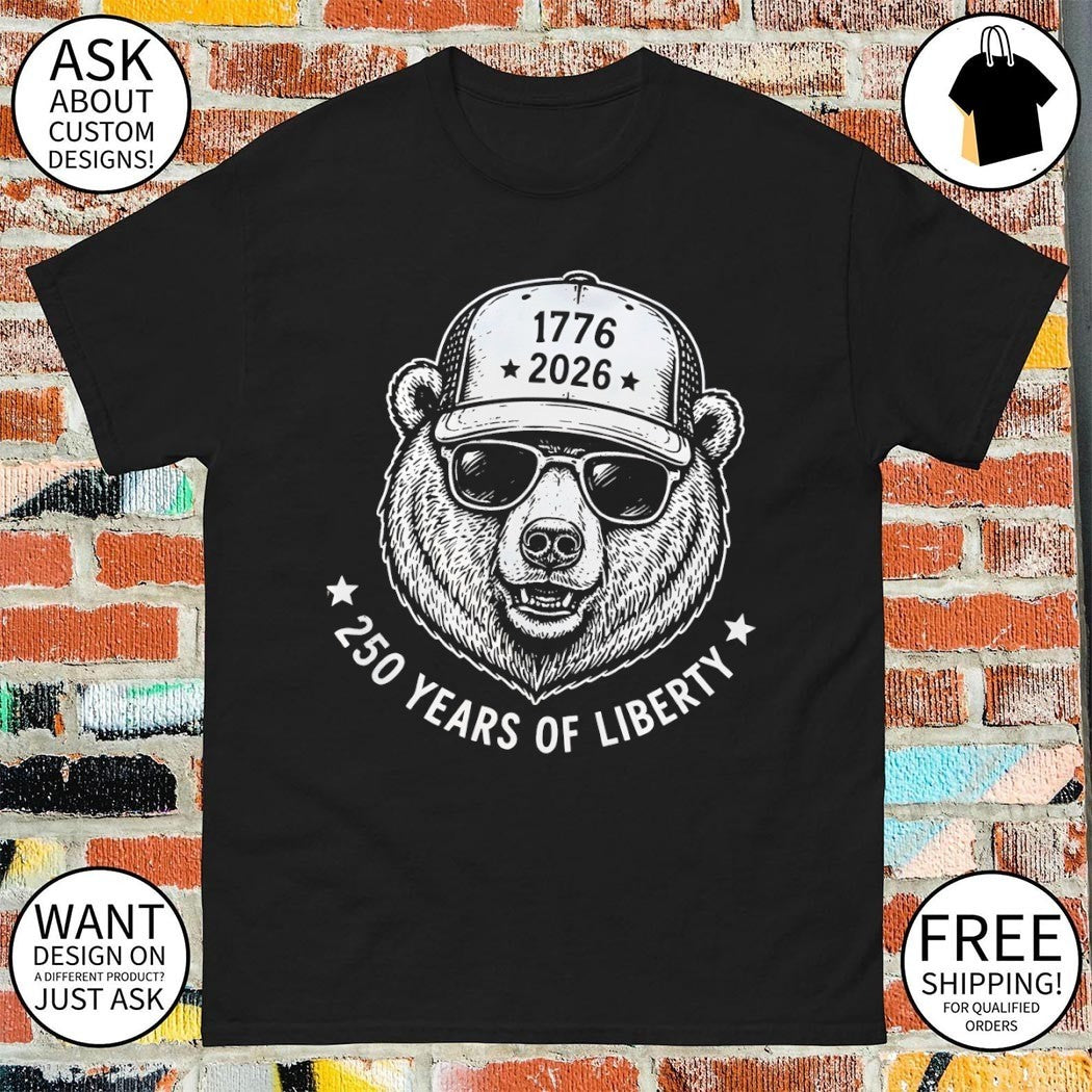 Bear wearing a cap with 1776 2026 and 250 years of liberty 4th of July shirt