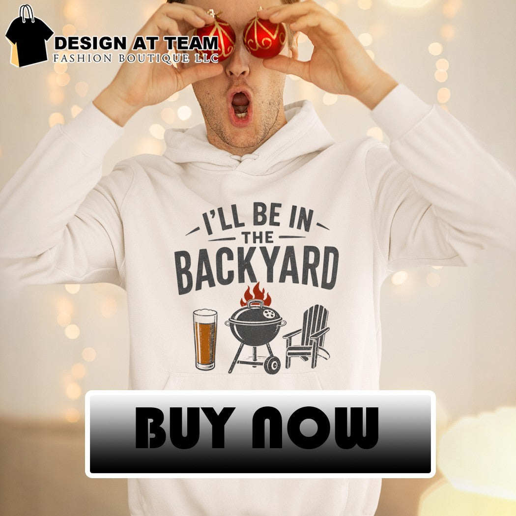 Beer BBQ Chair I’ll be in the Backyard Father’s Day 2026 shirt