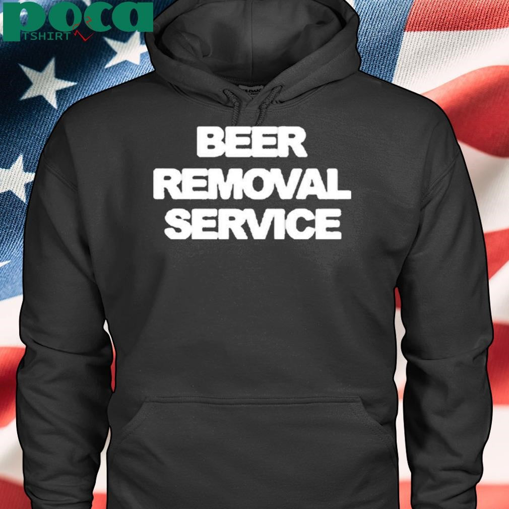 Beer Removal Service Shirt